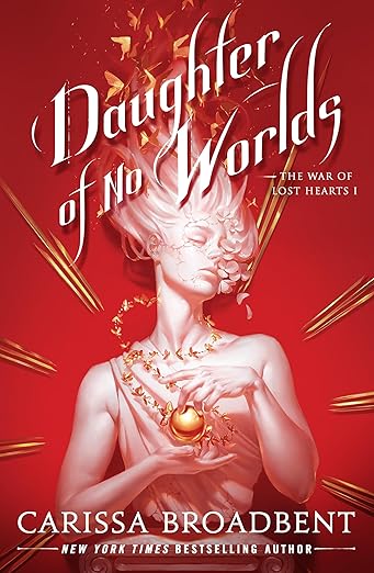 Daughter of No Worlds (War of Lost Hearts #1)
