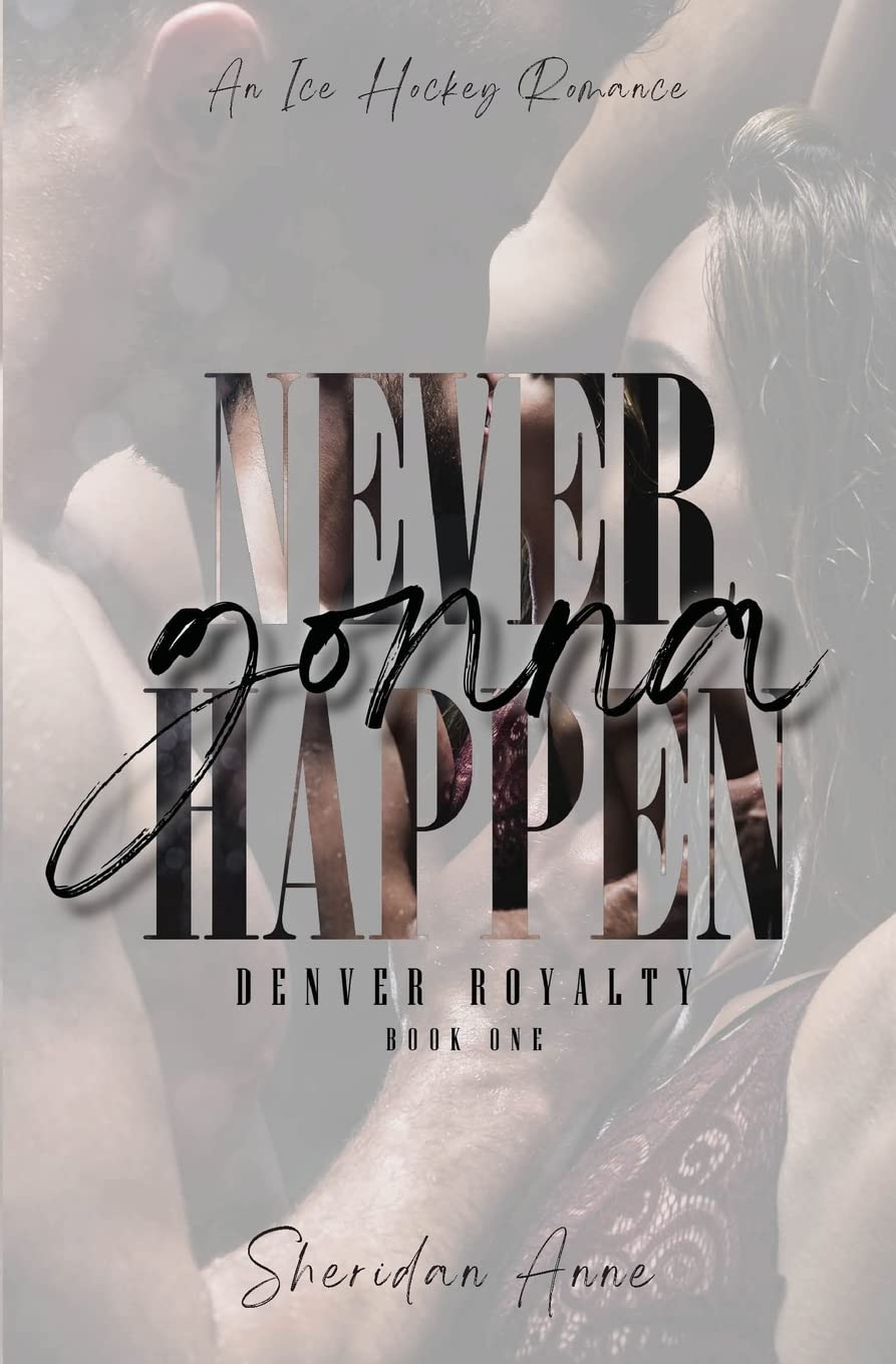 Never Gonna Happen (Denver Royalty #1)