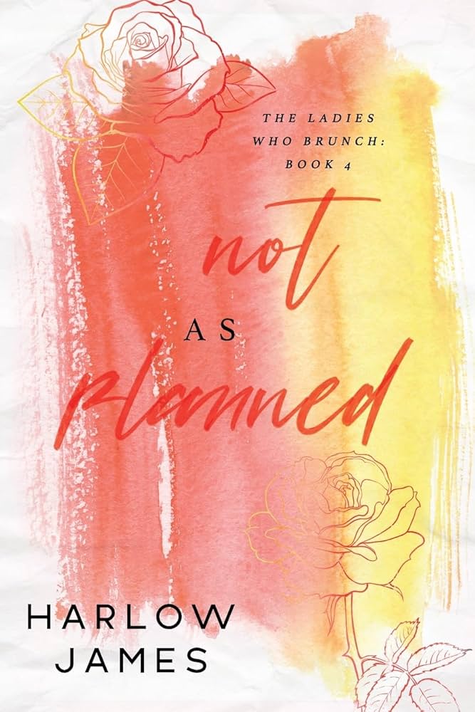 Not As Planned (Ladies Who Brunch, Book 4)