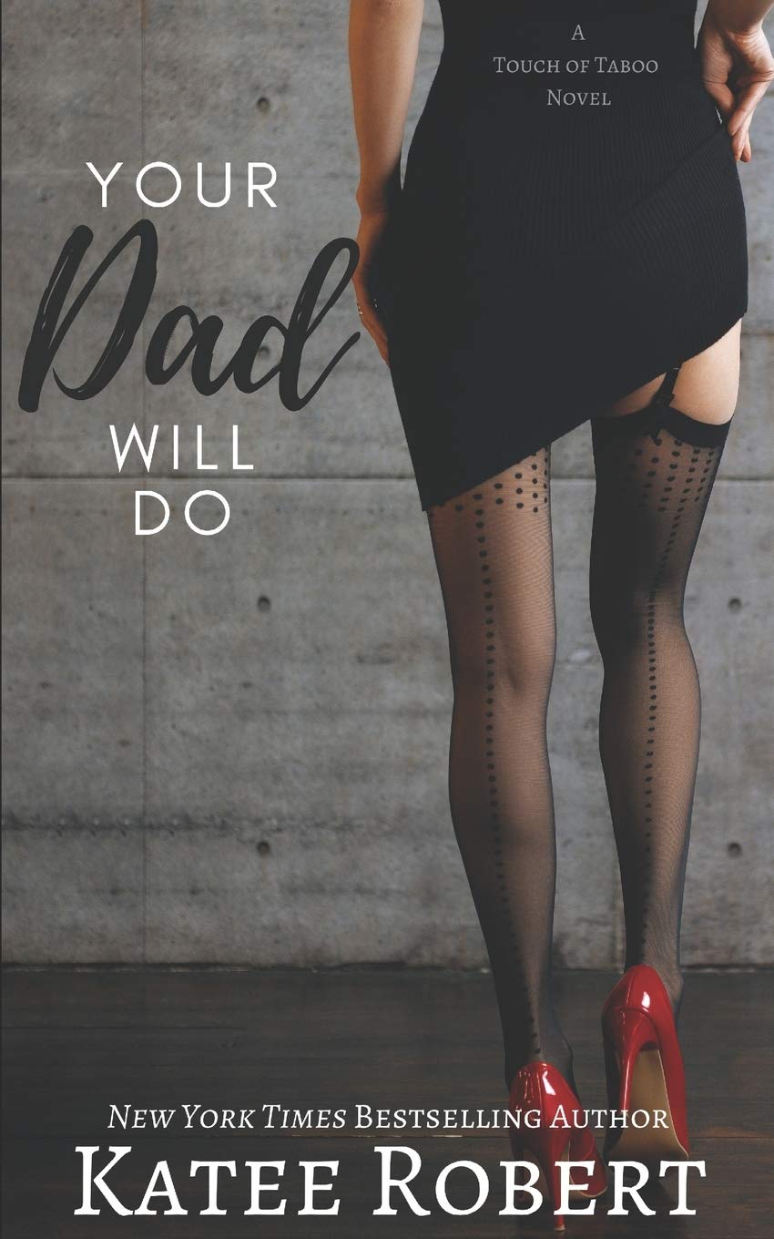 Your Dad Will Do (A Touch of Taboo, Book 1)