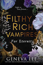 Filthy Rich Vampires: For Eternity (Filthy Rich Vampires Book 4)