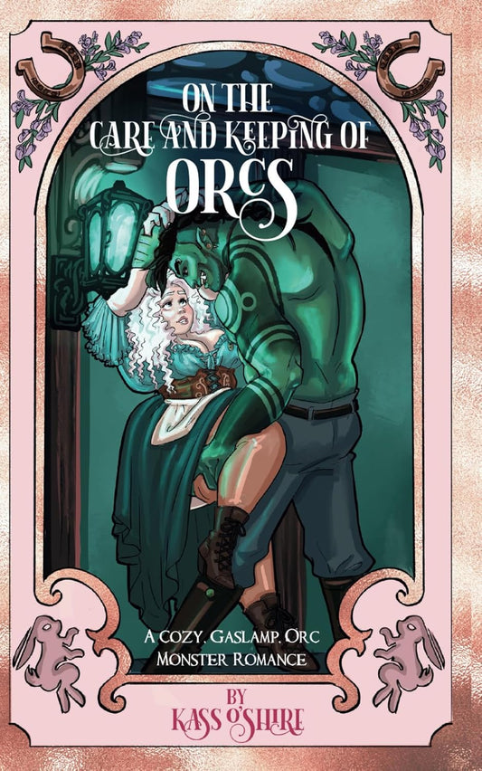 On the Care and Keeping of Orcs: A Cozy, Gaslamp, Orc Monster Romance (Shades of Sanctuary #2)