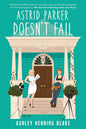 Astrid Parker Doesn’t Fail (A Bright Falls Novel)