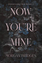 Now You’re Mine (Possessing Her Book 2)