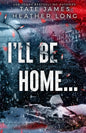 I’ll Be Home…