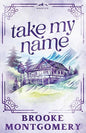 Take My Name (Alternate Cover) (Willow Branch Mountain #1)
