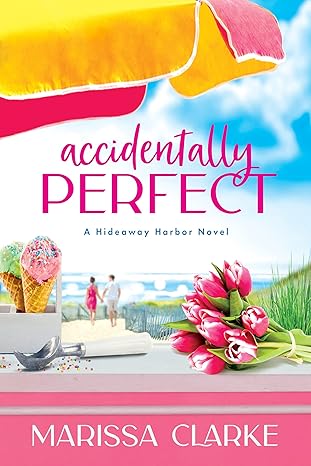 Accidentally Perfect (Hideaway Harbor, Book 1)