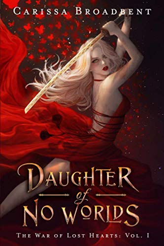 Daughter Of No Worlds (War of Lost Heart #1) (Hardback)