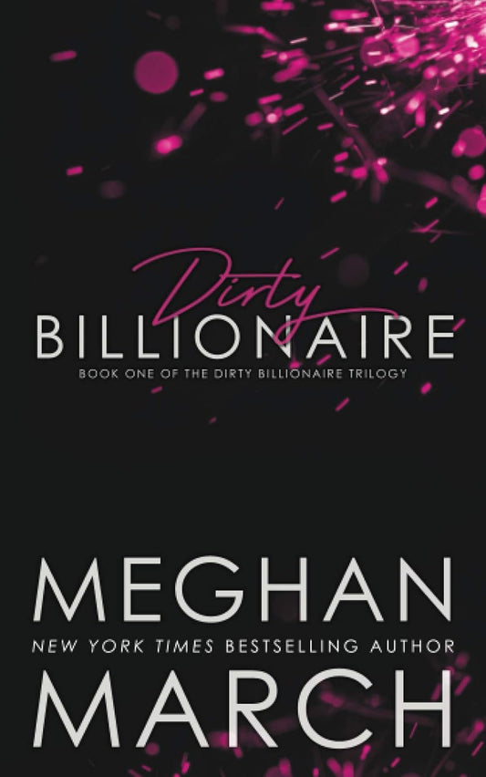 Dirty Billionaire (The Dirty Billionaire Trilogy, Book 1)