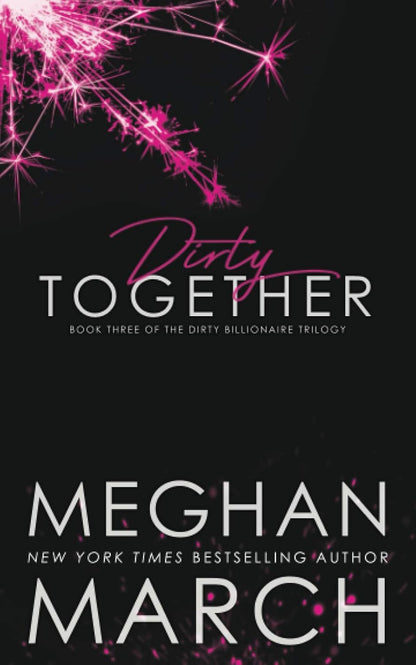Dirty Together (The Dirty Billionaire Trilogy, Book 3)