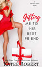 Gifting Me To His Best Friend (A Touch of Taboo, Book 2)