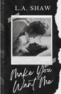 Make You Want Me (Fight For Me Duet #1)