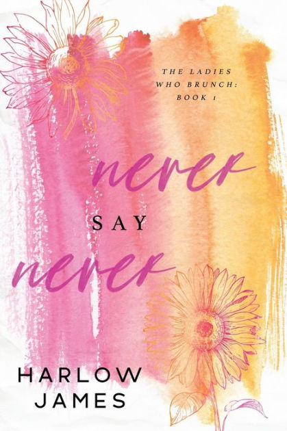 Never Say Never (Ladies Who Brunch, Book 1)