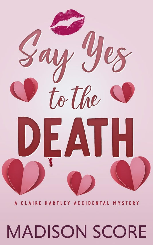 Say Yes To The Death (Claire Hartley Accidental Mystery #2)